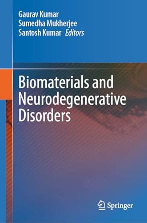 biomaterials and neurodegenerative disorders 1st edition gaurav kumar ,sumedha mukherjee ,santosh kumar