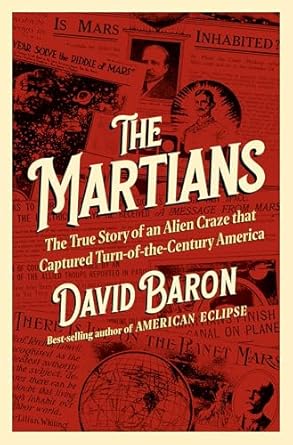 the martians the true story of an alien craze that captured turn of the century america 1st edition david