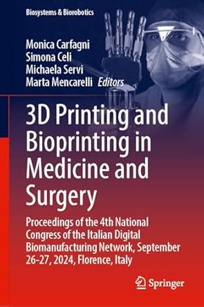 3d printing and bioprinting in medicine and surgery proceedings of the 4th national congress of the italian
