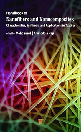 handbook of nanofibers and nanocomposites characteristics synthesis and applications in textiles 1st edition