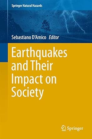 earthquakes and their impact on society 1st edition sebastiano d'amico 3319217526, 978-3319217529