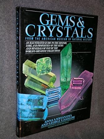 gems and crystals from the american museum of natural history 1st edition anna s sofianides ,george e harlow