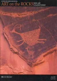 art on the rocks rock art of the southwest 1st edition bruce hucko 1580710026, 978-1580710022