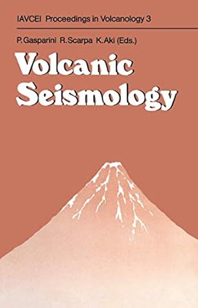 volcanic seismology 1st edition paolo gasparini ,roberto scarpa ,keiiti aki 364277010x, 978-3642770104