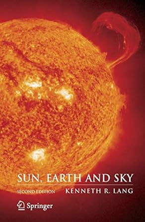 sun earth and sky 1st edition kenneth r lang 0387304568, 978-0387304564