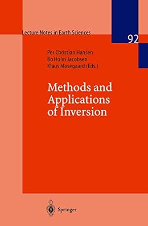 methods and applications of inversion 1st edition bo h jacobsenklaus mosegaardper c hansen 3540659161,