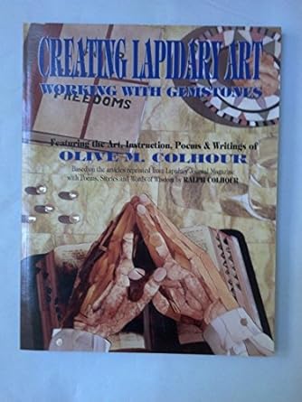 creating lapidary art working with gemstones 1st edition olive m colhour 096621210x, 978-0966212105