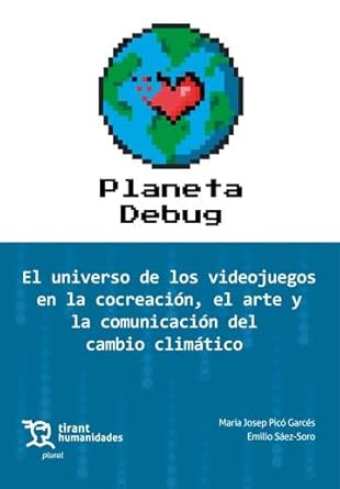 planeta debug el universo de los videojuegos en la concreacion el arte y la comunicacion del cambio climatico
