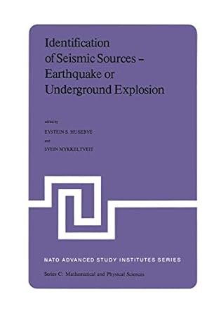 identification of seismic sources earthquake or underground explosion proceedings of the nato advance study