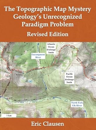 the topographic map mystery geologys unrecognized paradigm problem 1st edition eric clausen 1964037026,