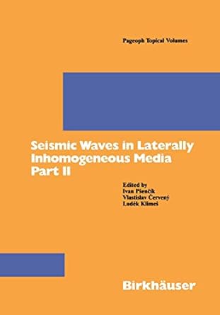 seismic waves in laterally inhomogeneous media part ii part ii 1st edition ivan psencik ,vlastislav