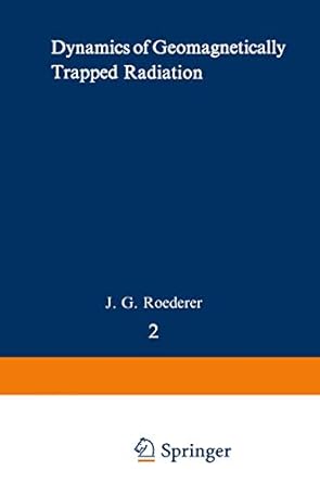 dynamics of geomagnetically trapped radiation 1st edition j g g roederer 3642493025, 978-3642493027