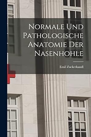 normale und pathologische anatomie der nasenhohle 1st edition emil zuckerkandl 1017413207, 978-1017413205