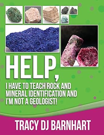 help i have to teach rock and mineral identification and im not a geologist 1st edition tracy dj barnhart