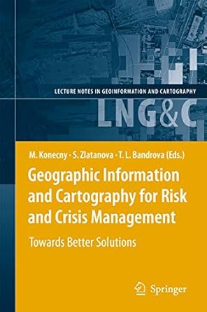 geographic information and cartography for risk and crisis management towards better solutions 1st edition