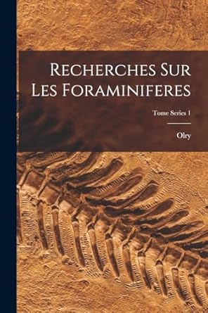 recherches sur les foraminiferes tome series 1 1st edition olry 1797 1887 terquem 1018861769, 978-1018861760