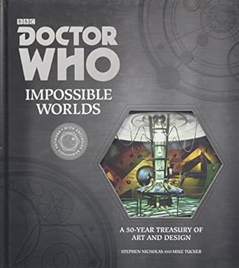 doctor who impossible worlds a 50 year treasury of art and design 1st edition stephen nicholas ,mike tucker
