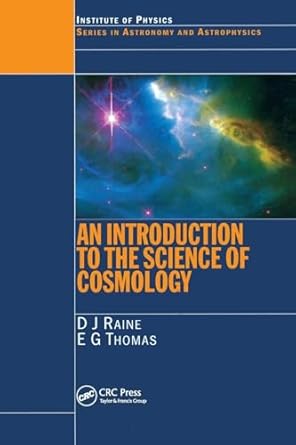 an introduction to the science of cosmology 1st edition derek raine ,e g thomas 1842779370, 978-1842779378