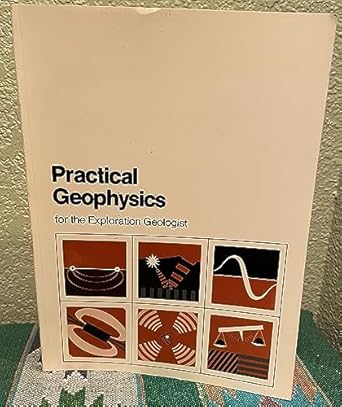practical geophysics for the exploration geologist 1st edition multiple authors compiled by richard va