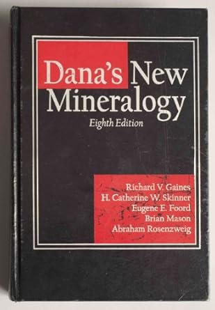 danas new mineralogy the system of mineralogy of james dwight dana and edward salisbury dana 1st edition
