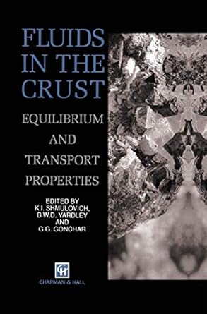 fluids in the crust equilibrium and transport properties 1st edition k shmulovich ,b w yardley ,g gonchar