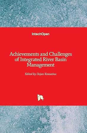 achievements and challenges of integrated river basin management 1st edition dejan komatina 1789234824,