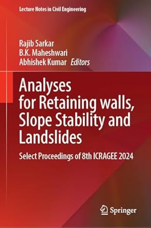 analyses for retaining walls slope stability and landslides select proceedings of 8th icragee 2024 1st