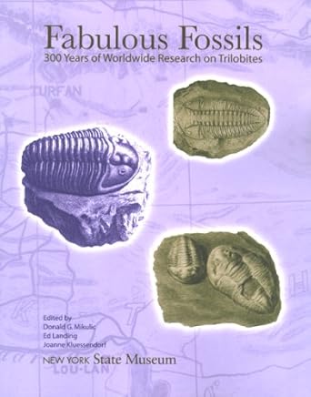 fabulous fossils 300 years of worldwide research on trilobites 1st edition donald g mikulic ,ed landing and