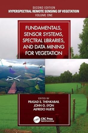 fundamentals sensor systems spectral libraries and data mining for vegetation hyperspectral remote sensing of