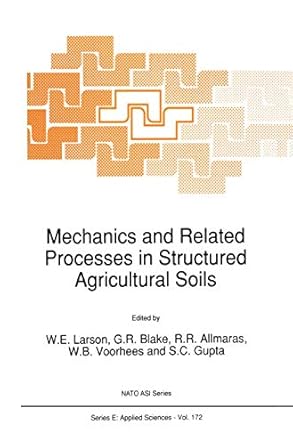 mechanics and related processes in structured agricultural soils 1st edition w e larson ,g r blake ,r r