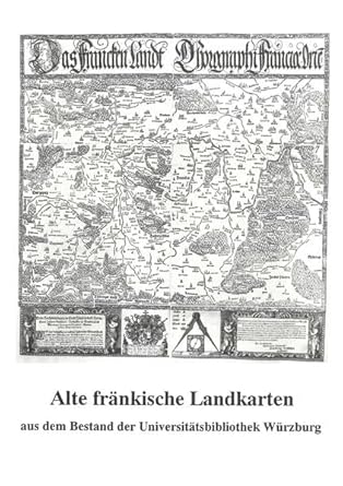 alte frankische landkarten aus dem bestand der universitatsbibliothek wurzburg ausstellung in der