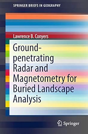 ground penetrating radar and magnetometry for buried landscape analysis 1st edition lawrence b conyers