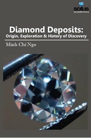 diamond deposits origin exploration and history of discovery 1st edition minh chi ngo 1681175738,