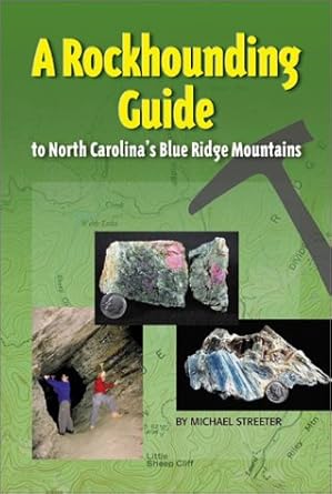 a rockhounding guide to north carolinas blue ridge mountains 1st edition michael streeter 1889596159,