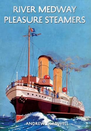 river medway pleasure steamers 1st edition andrew gladwell 1848686951, 978-1848686953