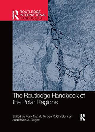 the routledge handbook of the polar regions 1st edition mark nuttall ,torben r christensen ,martin siegert