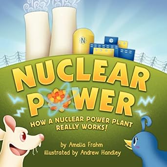 nuclear power how a nuclear power plant really works 1st edition amelia frahm ,andrew handley 097057522x,