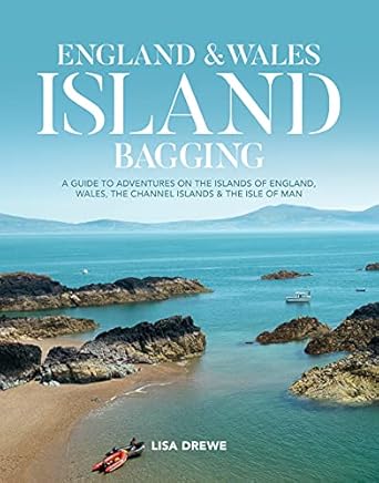 england and wales island bagging a guide to adventures on the islands of england wales the channel islands