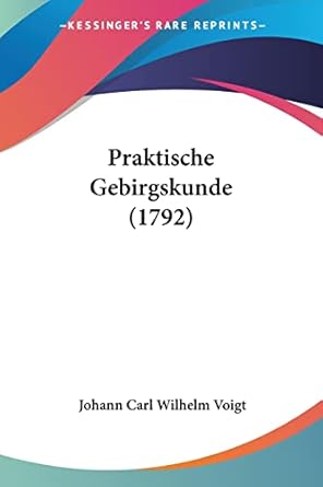 praktische gebirgskunde 1st edition johann carl wilhelm voigt 1104893541, 978-1104893545