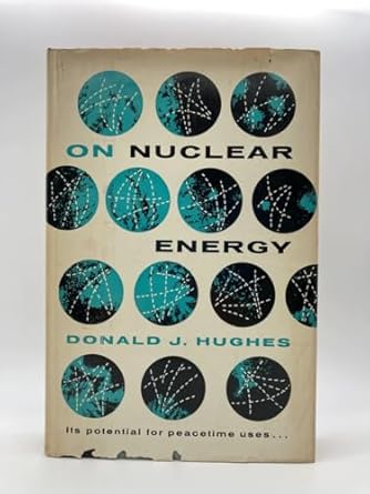 hughes on nuclear energy potential 1st edition donald j hughes ,lewis l strauss 0674636007, 978-0674636002
