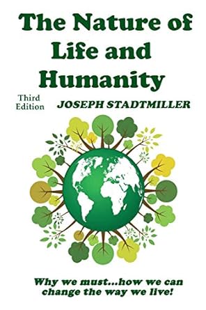 the nature of life and humanity 1st edition joseph stadtmiller ,patricia carlsen 1697828124, 978-1697828122