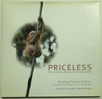 priceless the vanishing beauty of a fragile planet 1st edition bradley trevor greive 0740747029,