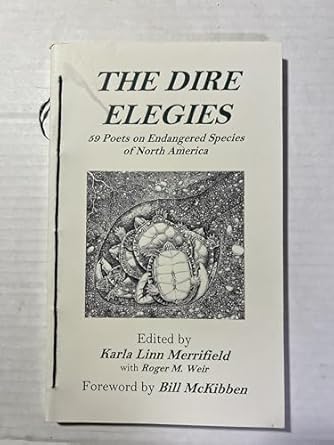 the dire elegies 59 poets on endangered species of north america 1st edition karla linn and roger m wier