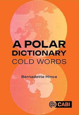 a polar dictionary cold words 1st edition dr bernadette hince 1836991517, 978-1836991519