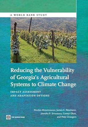 reducing the vulnerability of georgias agricultural systems to climate change impact assessment and