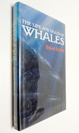 the life and death of whales 1st edition robert burton 0876633416, 978-0876633410