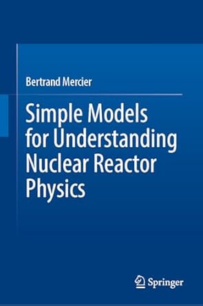 simple models for understanding nuclear reactor physics 1st edition bertrand mercier 3031985311,