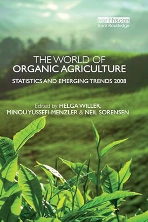 the world of organic agriculture 1st edition minou yussefi menzler 113801222x, 978-1138012226