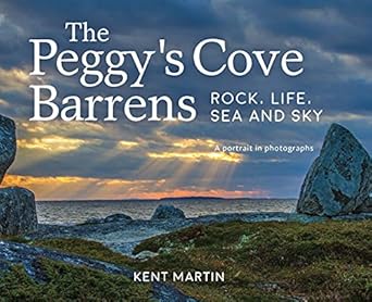 the peggys cove barrens rock life sea and sky a portrait in photographs 1st edition kent martin 1459506316,