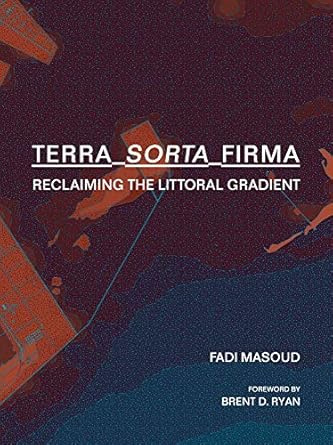 terra sorta firma reclaiming the littoral gradient 1st edition fadi masoud 1948765381, 978-1948765381